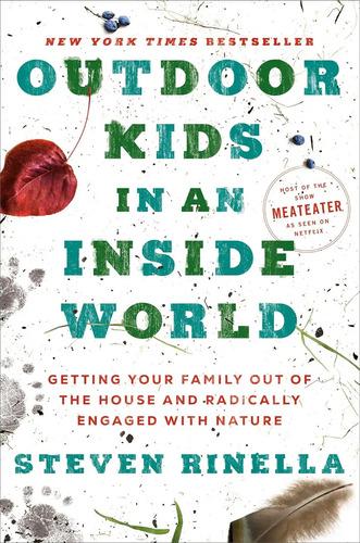 Outdoor Kids In An Inside World: Getting Your Family Out Of The House And Radically Engaged With Nature, De Rinella, Steven. Editorial Oem, Tapa Dura En Inglés