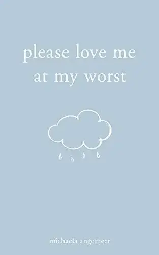 Book : Please Love Me At My Worst - Angemeer, Michaela